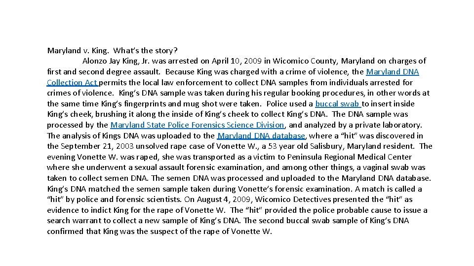 Maryland v. King. What’s the story? Alonzo Jay King, Jr. was arrested on April