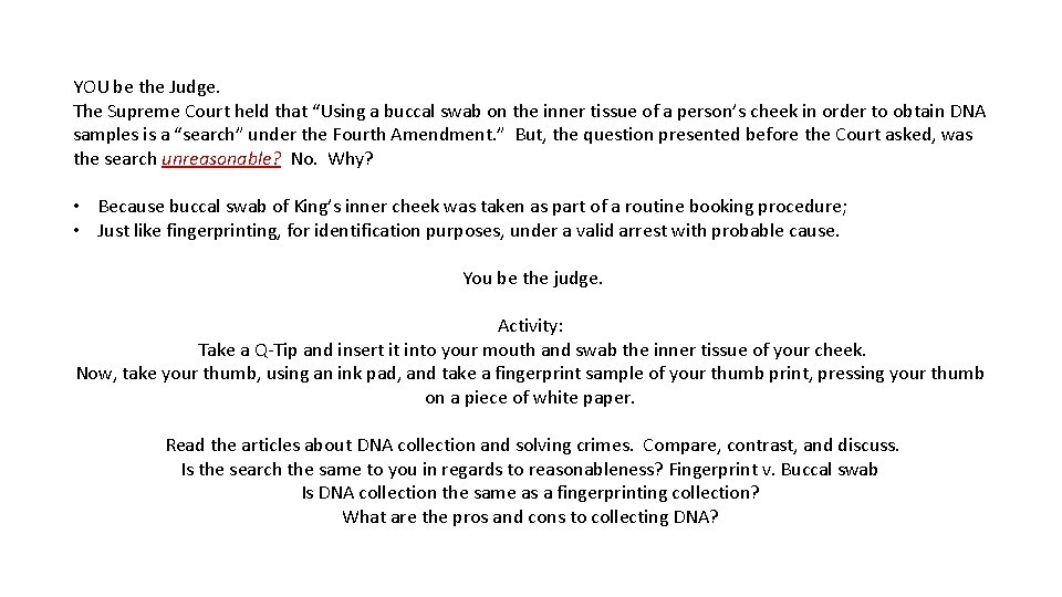 YOU be the Judge. The Supreme Court held that “Using a buccal swab on
