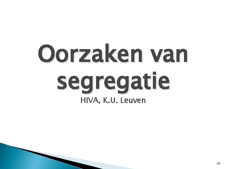 Oorzaken van segregatie HIVA, K. U. Leuven 10 