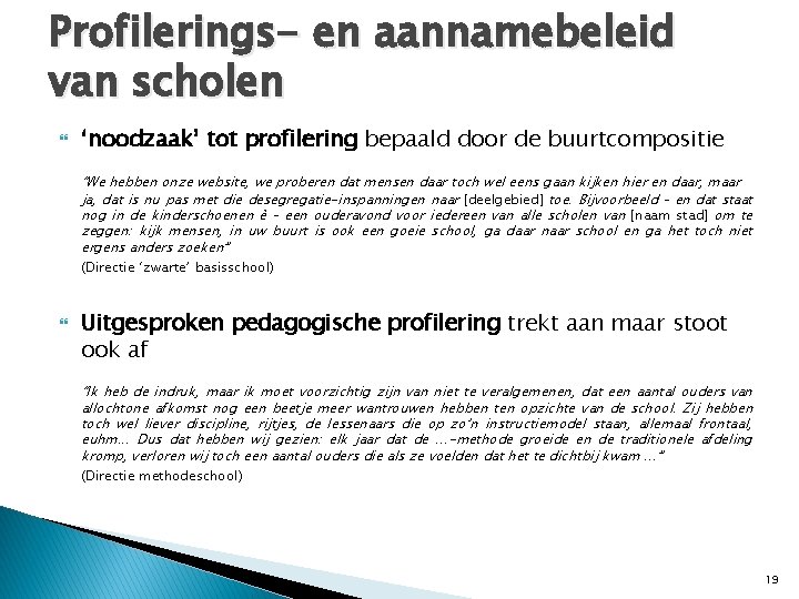 Profilerings- en aannamebeleid van scholen ‘noodzaak’ tot profilering bepaald door de buurtcompositie “We hebben