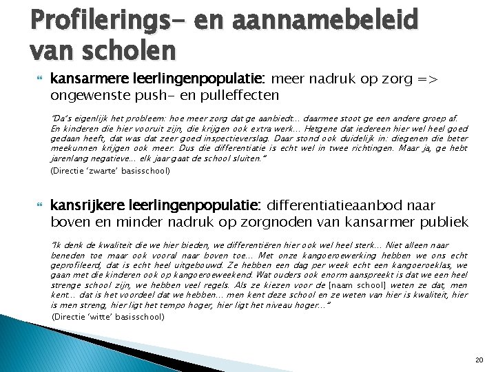 Profilerings- en aannamebeleid van scholen kansarmere leerlingenpopulatie: meer nadruk op zorg => ongewenste push-