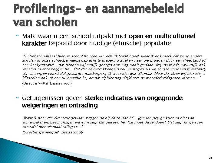 Profilerings- en aannamebeleid van scholen Mate waarin een school uitpakt met open en multicultureel