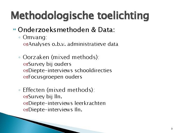 Methodologische toelichting Onderzoeksmethoden & Data: ◦ Omvang: Analyses o. b. v. administratieve data ◦