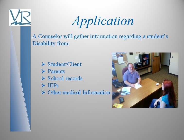 Application A Counselor will gather information regarding a student’s Disability from: Ø Ø Ø