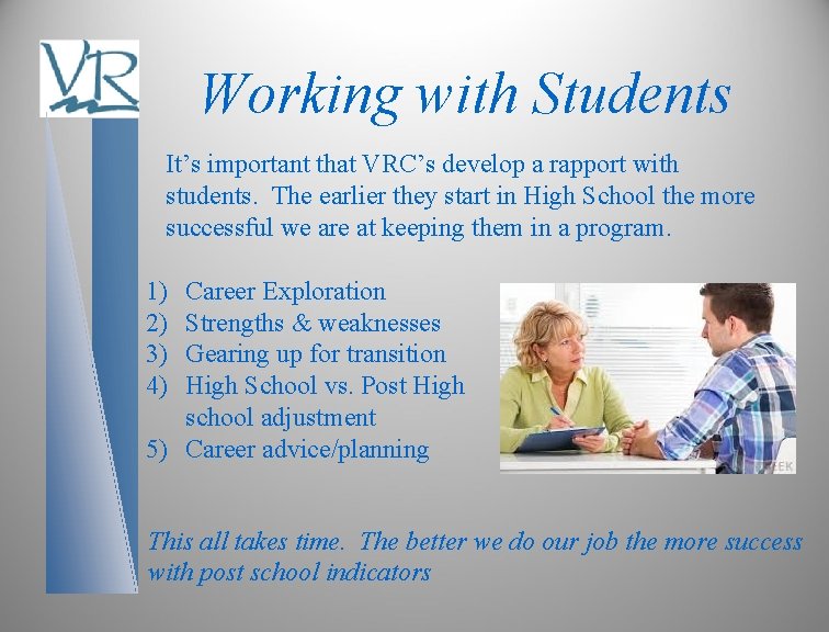 Working with Students It’s important that VRC’s develop a rapport with students. The earlier