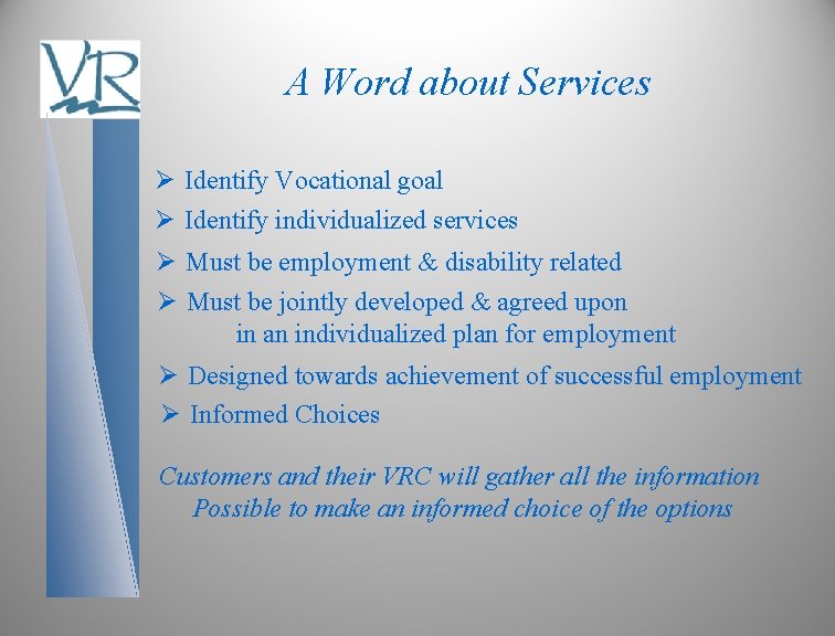 A Word about Services Ø Identify Vocational goal Ø Identify individualized services Ø Must