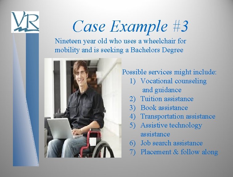 Case Example #3 Nineteen year old who uses a wheelchair for mobility and is