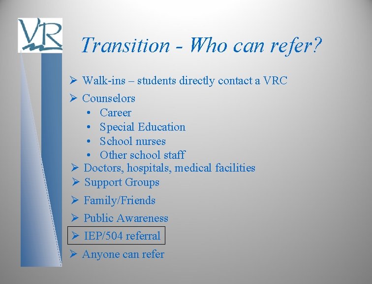 Transition - Who can refer? Ø Walk-ins – students directly contact a VRC Ø