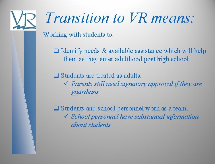 Transition to VR means: Working with students to: q Identify needs & available assistance