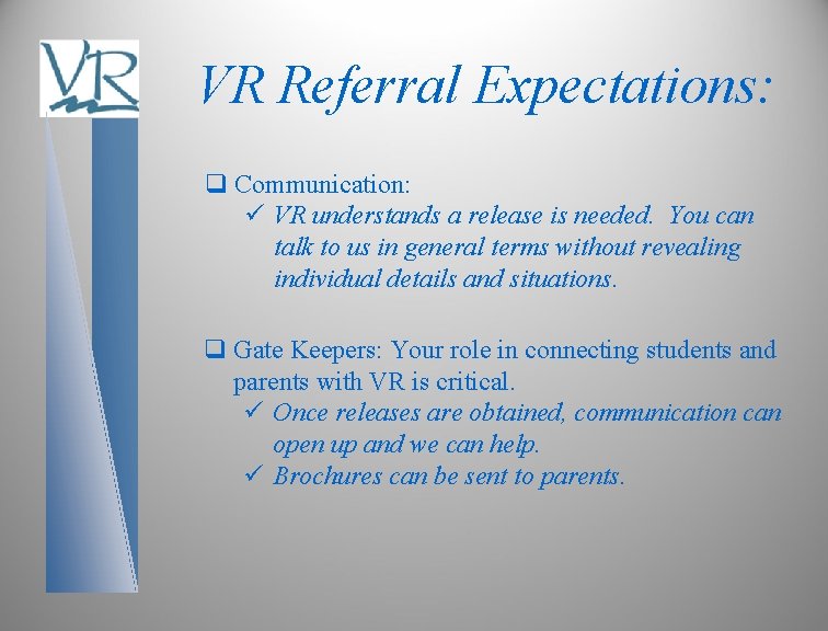 VR Referral Expectations: q Communication: ü VR understands a release is needed. You can