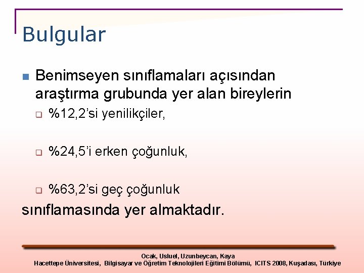 Bulgular n Benimseyen sınıflamaları açısından araştırma grubunda yer alan bireylerin q %12, 2’si yenilikçiler,