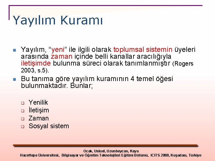 Yayılım Kuramı n Yayılım, “yeni” ile ilgili olarak toplumsal sistemin üyeleri arasında zaman içinde