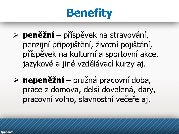 Benefity Ø peněžní – příspěvek na stravování, penzijní připojištění, životní pojištění, příspěvek na kulturní