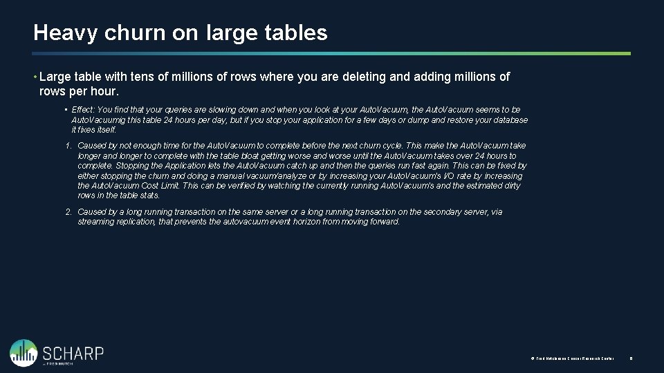 Heavy churn on large tables • Large table with tens of millions of rows