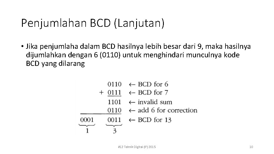 Penjumlahan BCD (Lanjutan) • Jika penjumlaha dalam BCD hasilnya lebih besar dari 9, maka