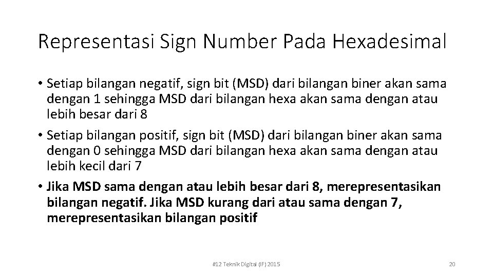 Representasi Sign Number Pada Hexadesimal • Setiap bilangan negatif, sign bit (MSD) dari bilangan