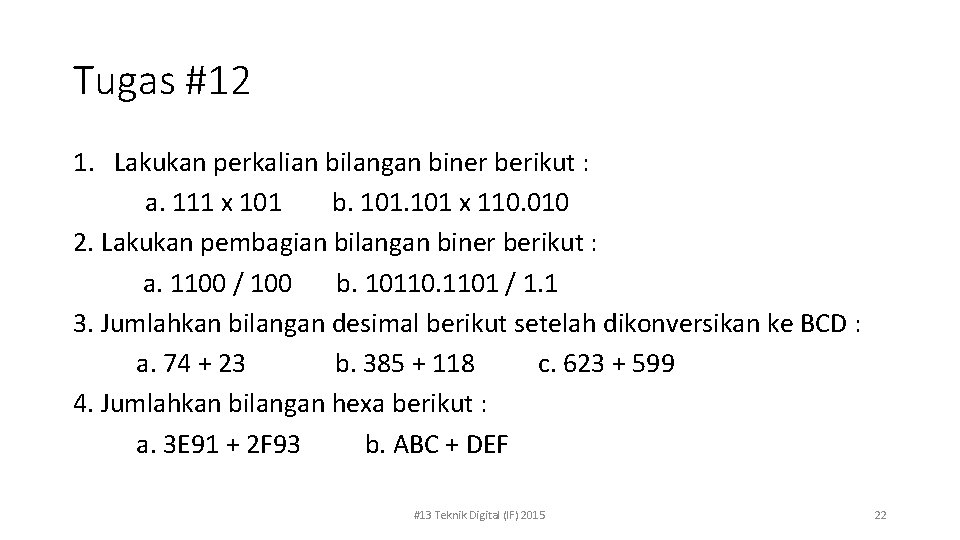 Tugas #12 1. Lakukan perkalian bilangan biner berikut : a. 111 x 101 b.