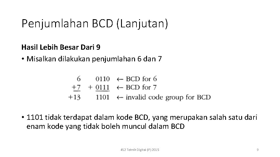 Penjumlahan BCD (Lanjutan) Hasil Lebih Besar Dari 9 • Misalkan dilakukan penjumlahan 6 dan