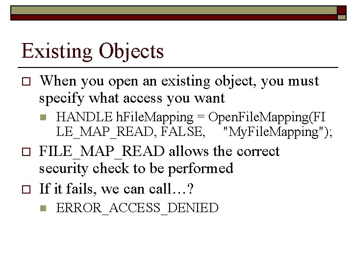 Existing Objects o When you open an existing object, you must specify what access
