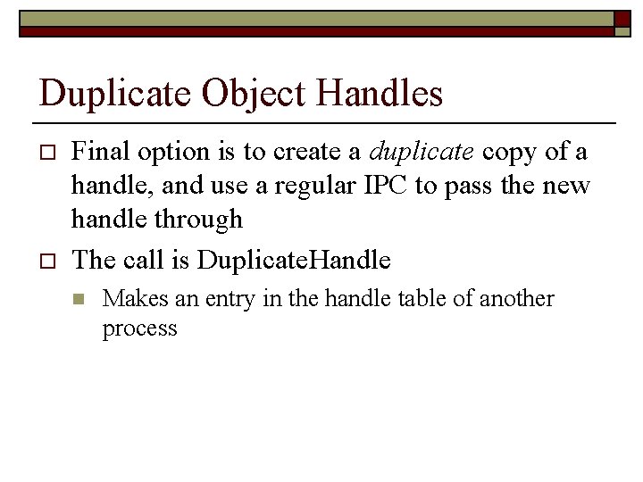 Duplicate Object Handles o o Final option is to create a duplicate copy of