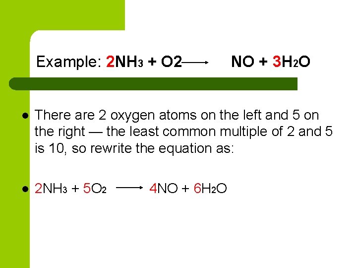Example: 2 NH 3 + O 2 NO + 3 H 2 O l