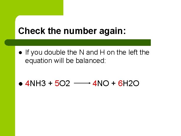 Check the number again: l If you double the N and H on the