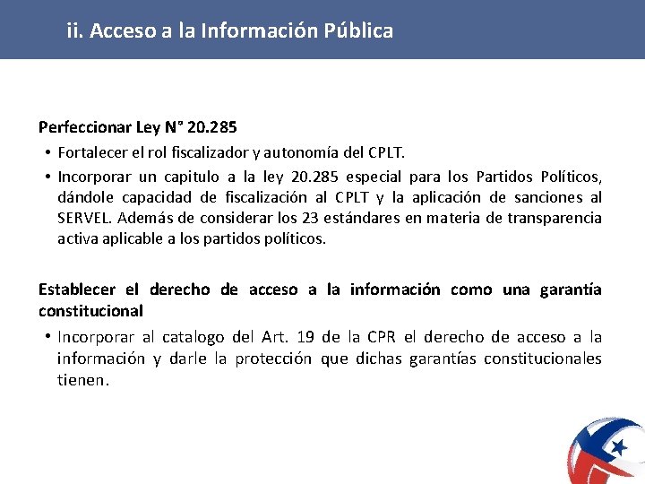 ii. Acceso a la Información Pública Perfeccionar Ley N° 20. 285 • Fortalecer el