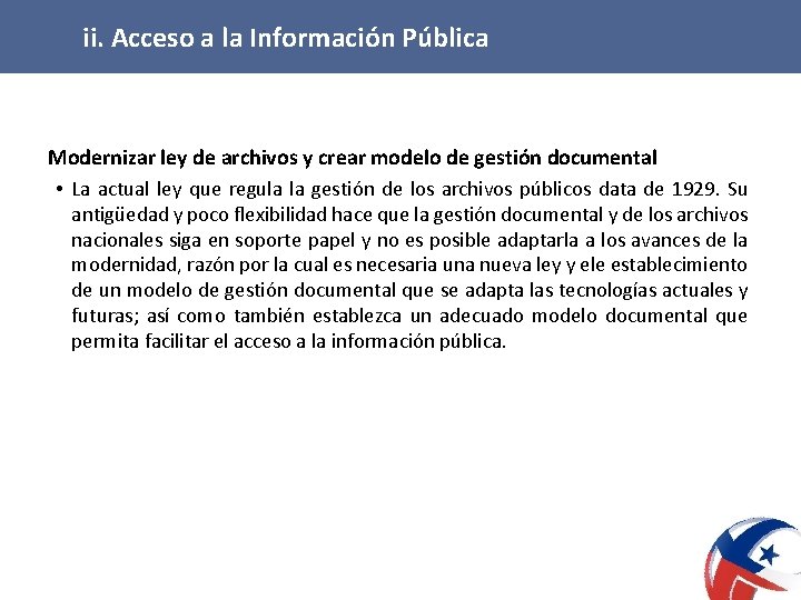 ii. Acceso a la Información Pública Modernizar ley de archivos y crear modelo de