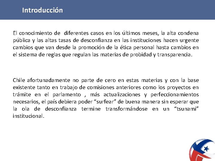 Introducción El conocimiento de diferentes casos en los últimos meses, la alta condena pública