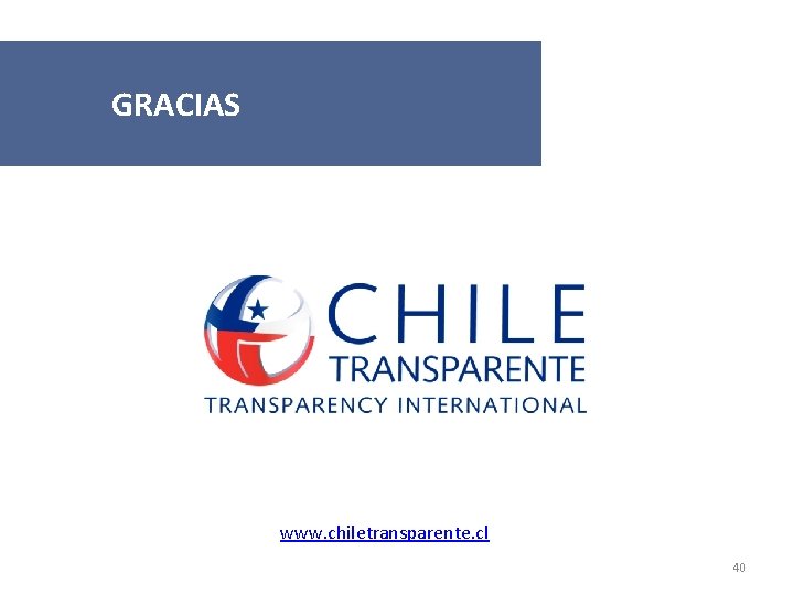 GRACIAS www. chiletransparente. cl 40 