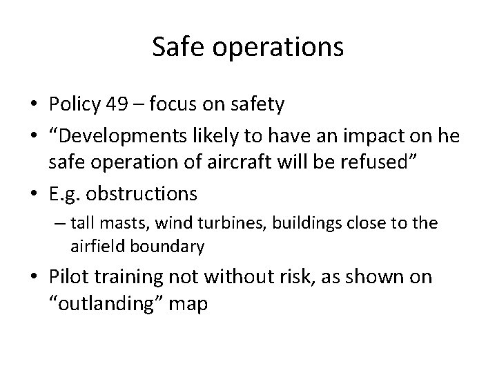 Safe operations • Policy 49 – focus on safety • “Developments likely to have