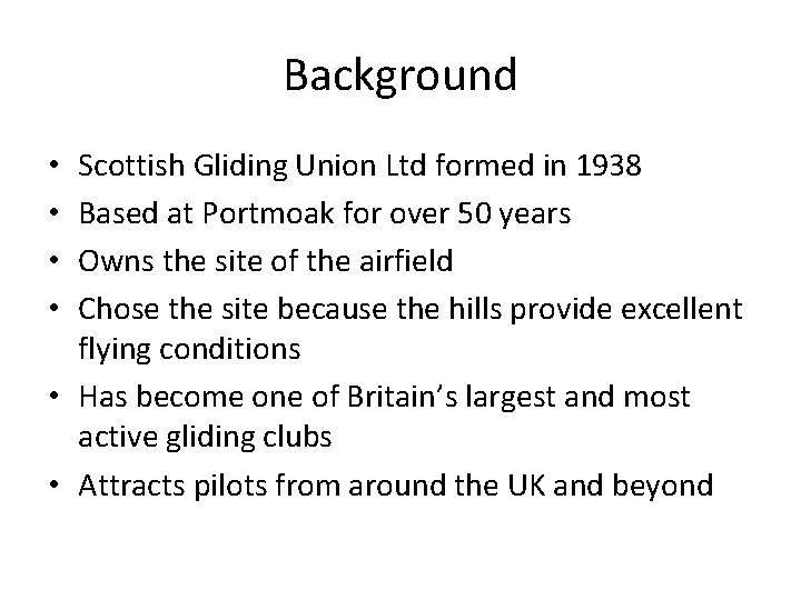 Background Scottish Gliding Union Ltd formed in 1938 Based at Portmoak for over 50