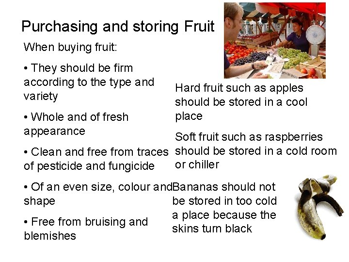 Purchasing and storing Fruit When buying fruit: • They should be firm according to