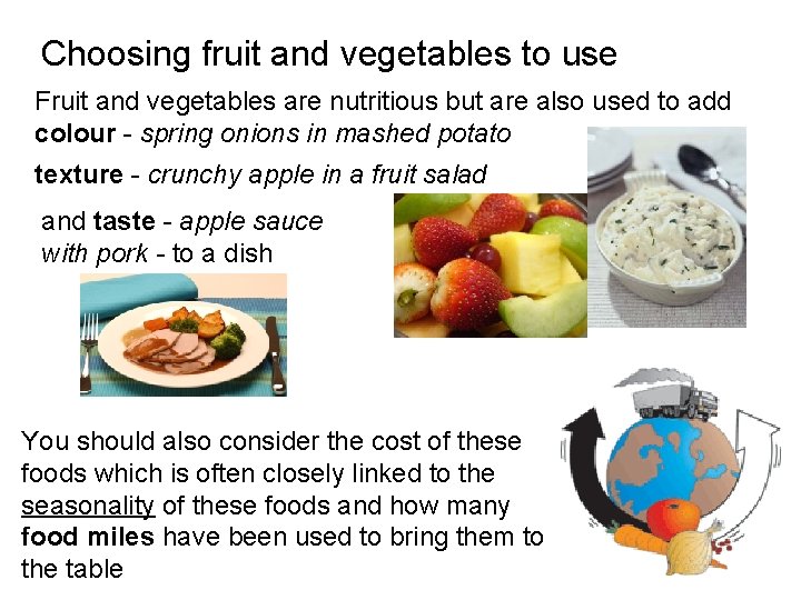 Choosing fruit and vegetables to use Fruit and vegetables are nutritious but are also