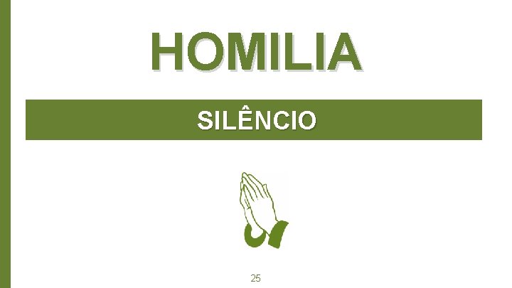 HOMILIA SILÊNCIO 25 