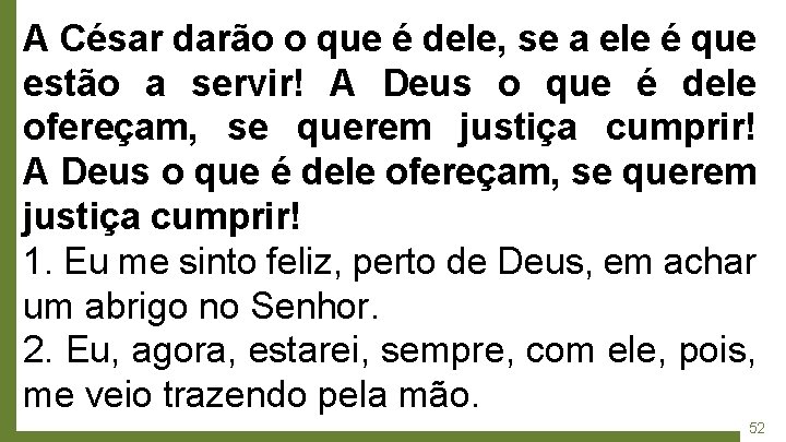 A César darão o que é dele, se a ele é que estão a