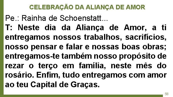 CELEBRAÇÃO DA ALIANÇA DE AMOR Pe. : Rainha de Schoenstatt. . . T: Neste