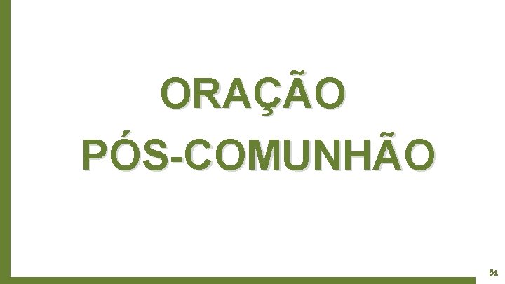 ORAÇÃO PÓS-COMUNHÃO 61 