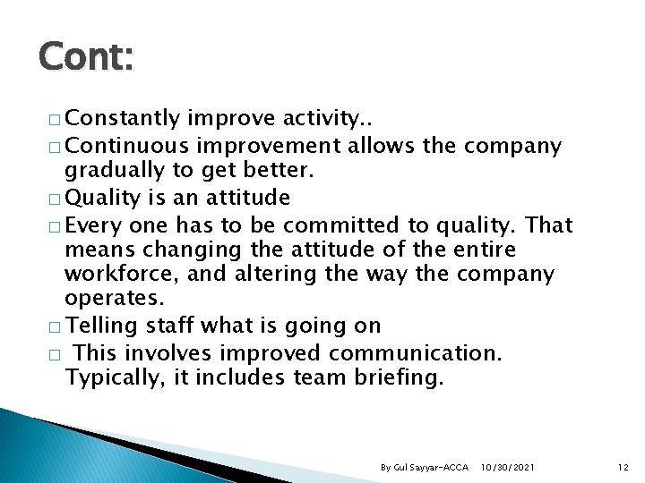 Cont: � Constantly improve activity. . � Continuous improvement allows the company gradually to