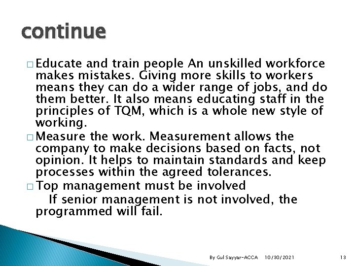 continue � Educate and train people An unskilled workforce makes mistakes. Giving more skills