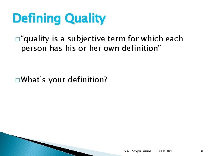 Defining Quality � “quality is a subjective term for which each person has his