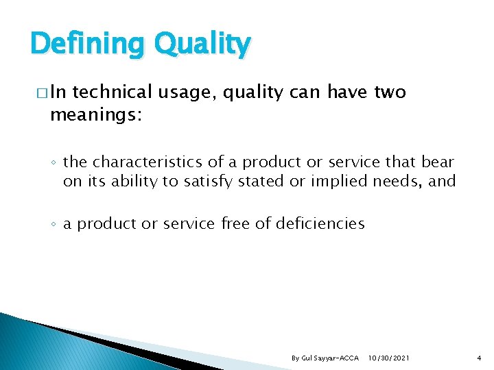 Defining Quality � In technical usage, quality can have two meanings: ◦ the characteristics