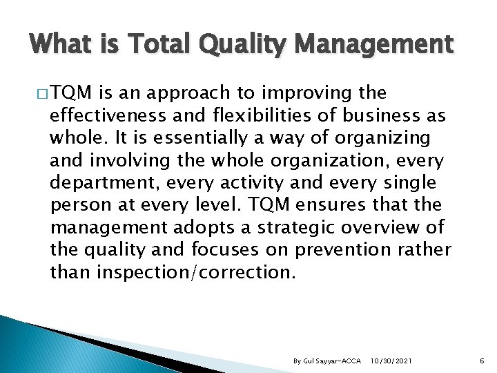 What is Total Quality Management � TQM is an approach to improving the effectiveness