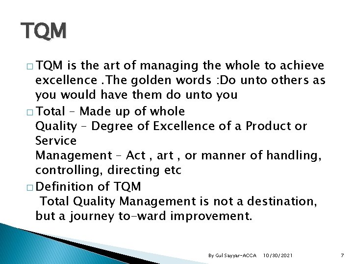 TQM � TQM is the art of managing the whole to achieve excellence. The