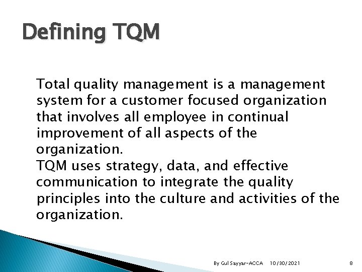 Defining TQM Total quality management is a management system for a customer focused organization