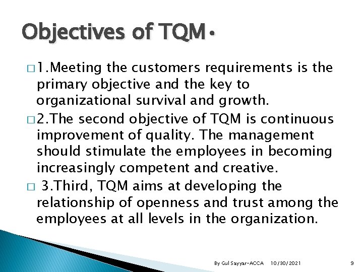 Objectives of TQM • � 1. Meeting the customers requirements is the primary objective