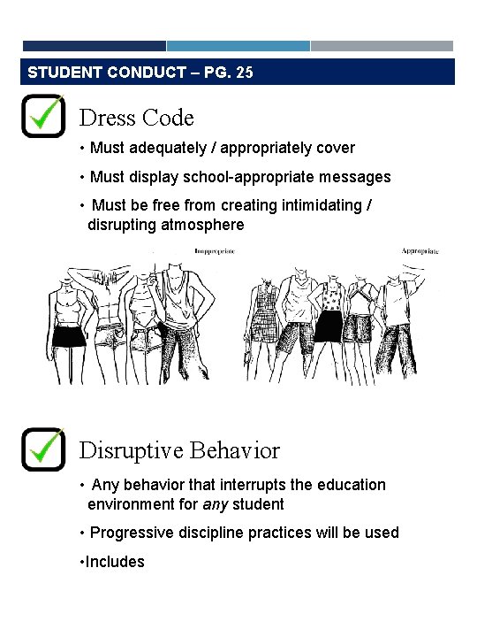 STUDENT CONDUCT – PG. 25 Dress Code • Must adequately / appropriately cover •
