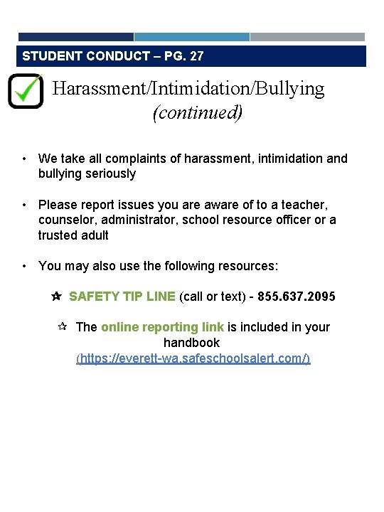 STUDENT CONDUCT – PG. 27 Harassment/Intimidation/Bullying (continued) • We take all complaints of harassment,