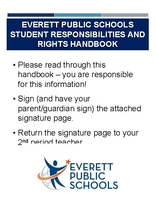 EVERETT PUBLIC SCHOOLS STUDENT RESPONSIBILITIES AND RIGHTS HANDBOOK • Please read through this handbook