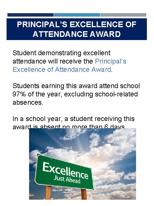 PRINCIPAL’S EXCELLENCE OF ATTENDANCE AWARD Student demonstrating excellent attendance will receive the Principal’s Excellence